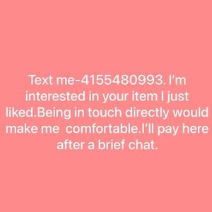 Please Text me-4155480993, I’m interested in your item I just liked.